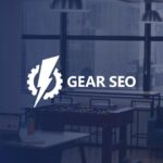 Conheça a Gear SEO Especialista em Link Building de Alta Qualidade